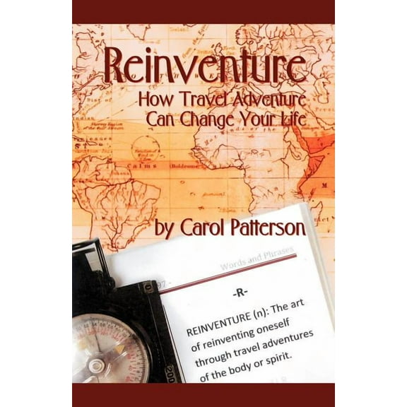 Reinventure : How Travel Adventure Can Change Your Life