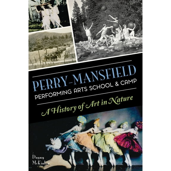 Pre-Owned Perry-Mansfield Performing Arts School & Camp: A History of Art in Nature (Paperback) 1625859279 9781625859273