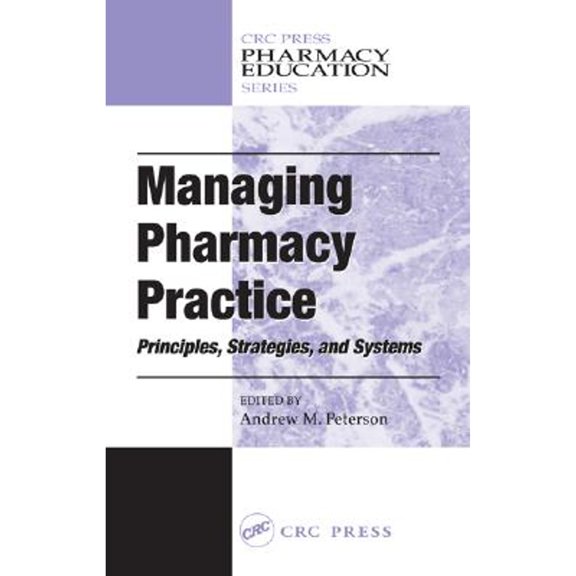 Pre-Owned Managing Pharmacy Practice: Principles, Strategies, and Systems (Pharmacy Education Series) Paperback