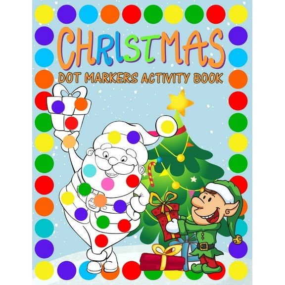 Dot Markers Activity Book: A Fun Christmas Coloring Book for Kids - Xmas Gift for Toddlers and Preschool (Big and Easy D, (Paperback)