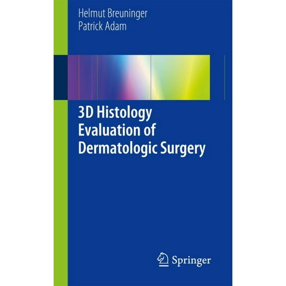 3D Histology Evaluation of Dermatologic Surgery, (Paperback)
