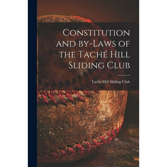 Constitution and By-laws of the Taché Hill Sliding Club [microform] (Paperback)