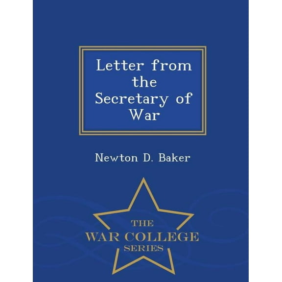 Letter from the Secretary of War - War College Series, (Paperback)