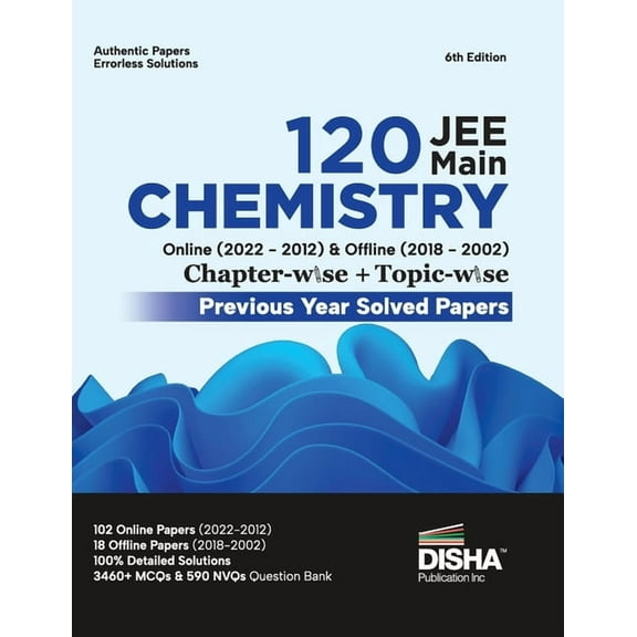 Disha 120 JEE Main Chemistry Online (2022 - 2012) & Offline (2018 - 2002) Chapter-wise   Topic-wise Previous Years Solve, (Paperback)