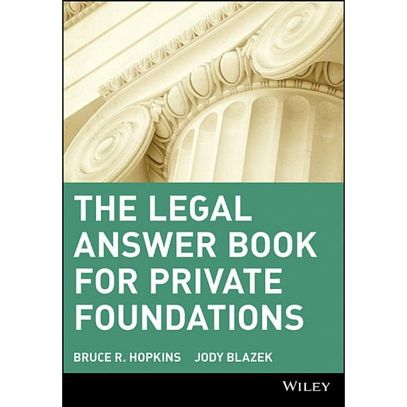 Wiley Nonprofit Law, Finance and Managem The Legal Answer Book for Private Foundations, Book 164, (Paperback)