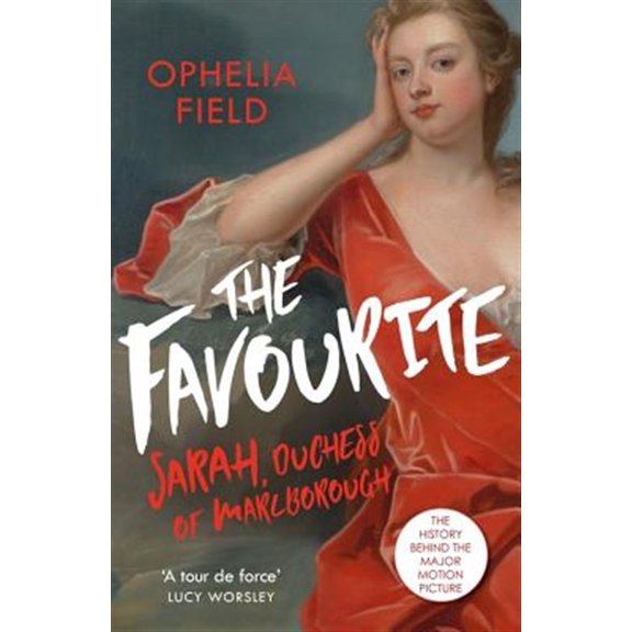 Pre-Owned The Favourite: The Life of Sarah Churchill and the History Behind the Major Motion Picture (Paperback) 1474605354 9781474605359
