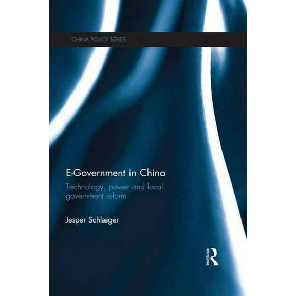 China Policy E-Government in China: Technology, Power and Local Government Reform, (Paperback)