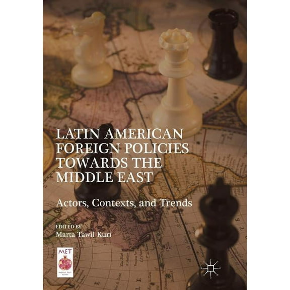 Middle East Today Latin American Foreign Policies Towards the Middle East: Actors, Contexts, and Trends, (Paperback)