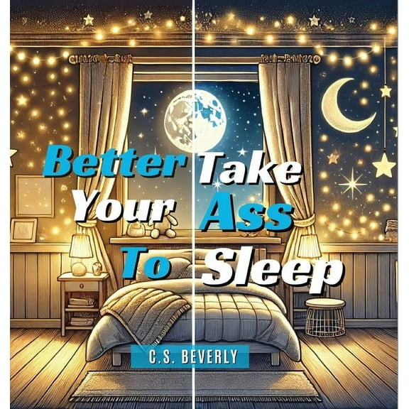 Better Take Your Ass to Sleep, (Hardcover)