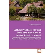 Cultural Practices, HIV and AIDS and the church in Nsanje District - Malawi (Paperback)