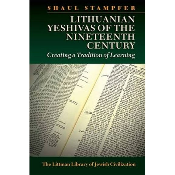 Littman Library of Jewish Civilization Lithuanian Yeshivas of the Nineteenth Century: Creating a Tradition of Learning, (Paperback)