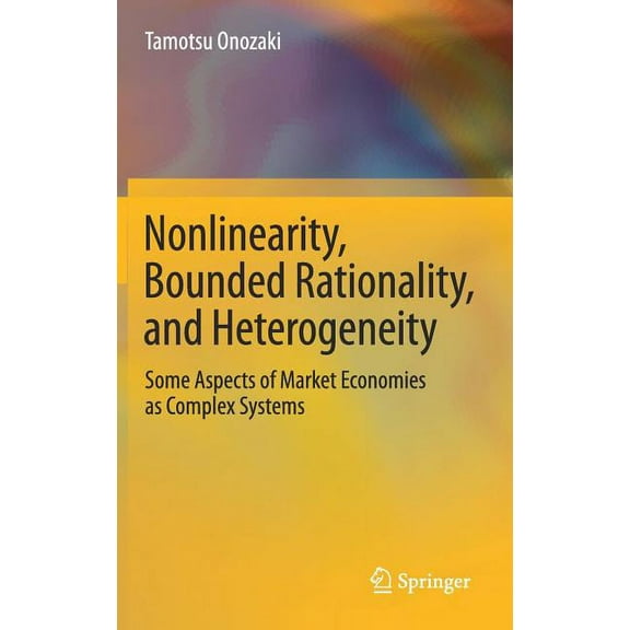 Nonlinearity, Bounded Rationality, and Heterogeneity: Some Aspects of Market Economies as Complex Systems, (Hardcover)