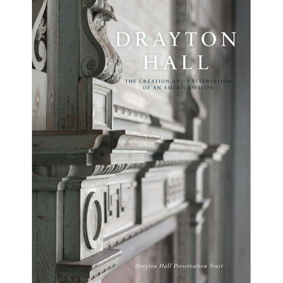 Landmarks Drayton Hall: The Creation and Preservation of an American Icon, (Paperback)