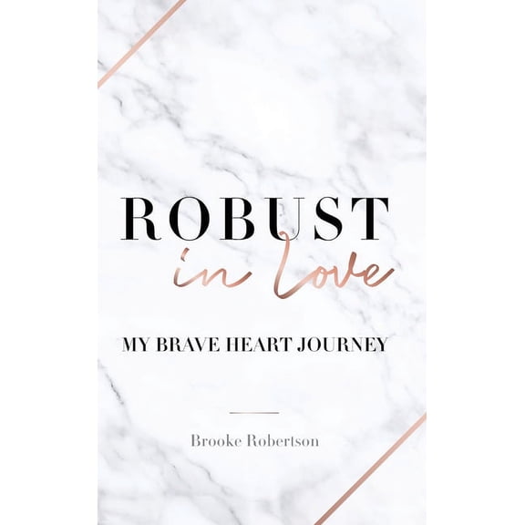 Robust in Love: My Brave Heart Journey, (Hardcover)