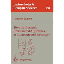 Lecture Notes in Computer Science Towards Dynamic Randomized Algorithms in Computational Geometry, Book 758, (Paperback)
