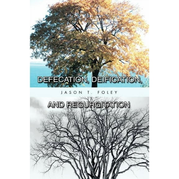 Defecation, Deification, and Regurgitation (Paperback)