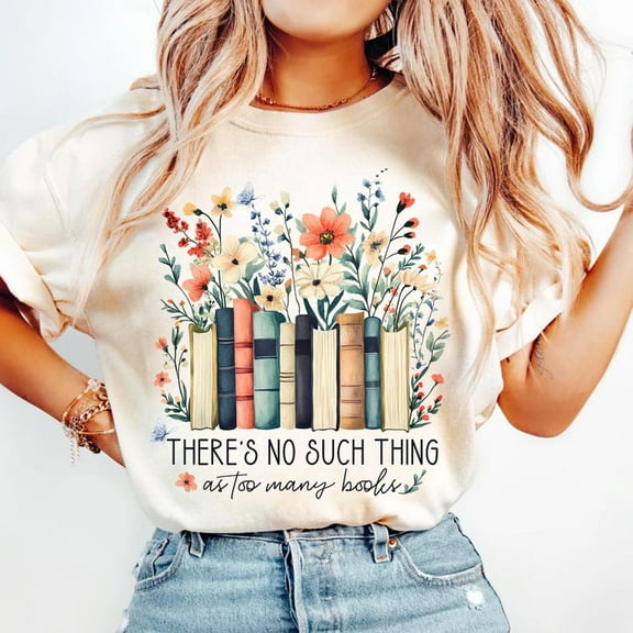 There’s No Such Thing as Too Many Books T-Shirt, Floral Book Lover Tee, Book Lover Graphic Shirt, Perfect for Book Enthusiasts