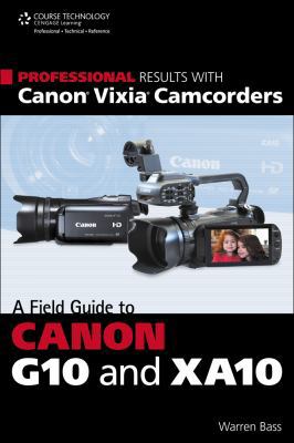 Pre-Owned Professional Results with Canon Vixia Camcorders: A Field Guide to Canon G10 and XA10 (Paperback) 1133702597 9781133702597