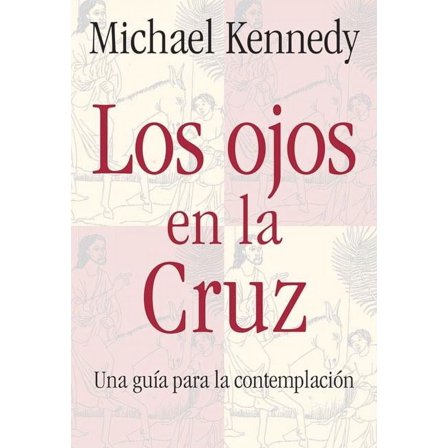 Los Ojos en la Cruz Una Guia para la Contemplacion, (Paperback)