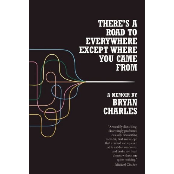 Pre-Owned There's a Road to Everywhere Except Where You Came from: A Memoir (Paperback) 1890447579 9781890447571