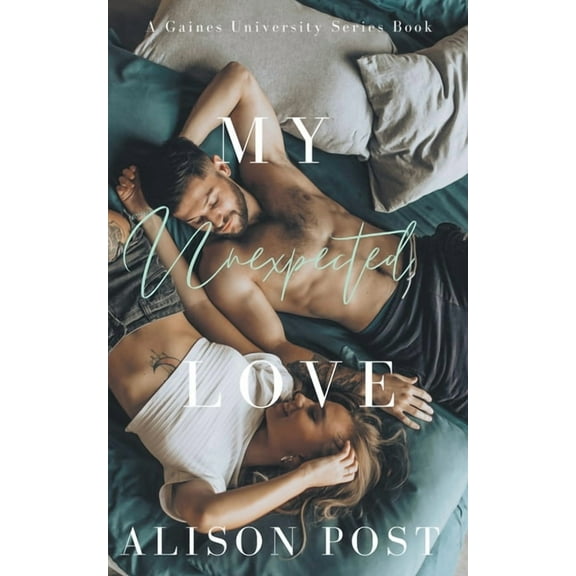 Gaines University My Unexpected Love, Book 1, (Paperback)
