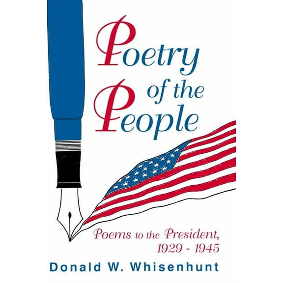 Poetry of the People: Poems to the President, 1929-1945, (Paperback)