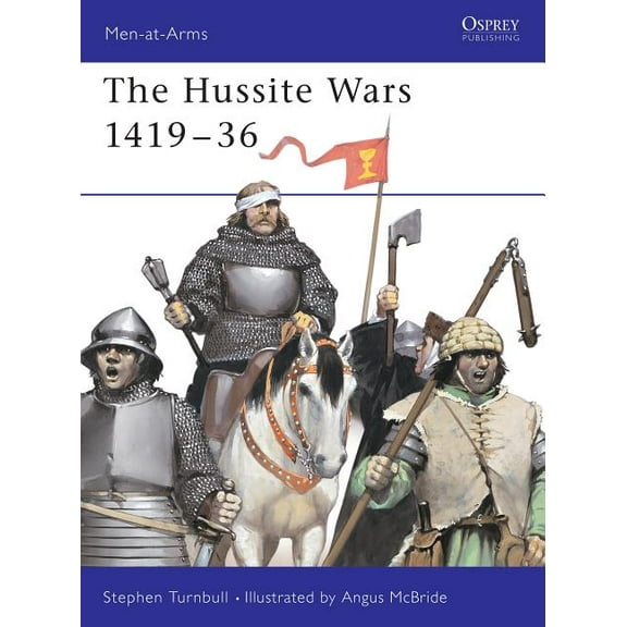 Men-at-Arms: The Hussite Wars 1419–36 (Series #409) (Paperback)