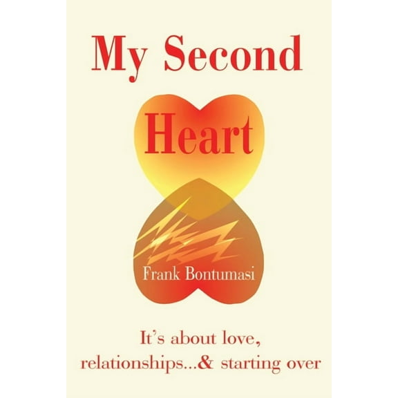 My Second Heart: It' S about Love, Relationships... And Starting Over, (Paperback)