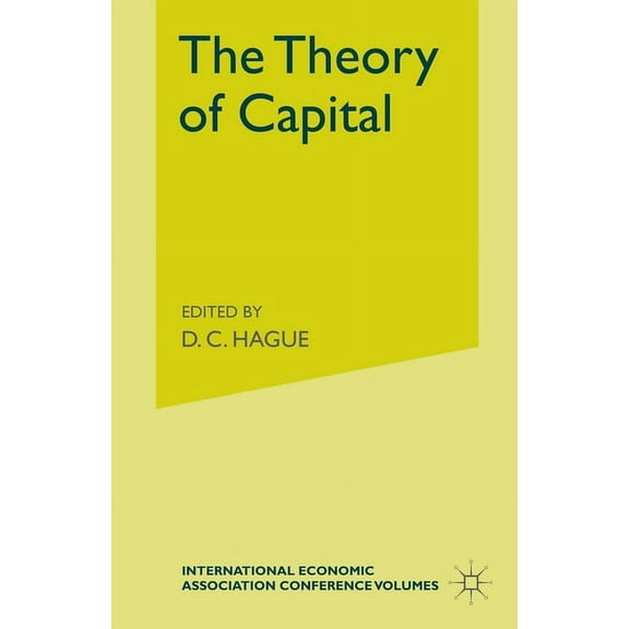 The Theory of Capital: Proceedings of a Conference held by the International Economic Association, (Paperback)
