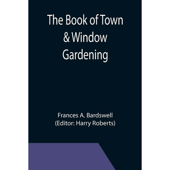 The Book of Town & Window Gardening, (Paperback)