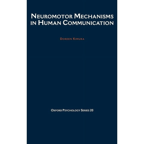 Oxford Psychology Neuromotor Mechanisms in Human Communication, Book 20, (Hardcover)