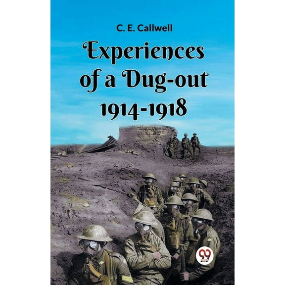 Experiences Of A Dug-Out 1914-1918, (Paperback)
