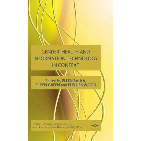 Health, Technology and Society Gender, Health and Information Technology in Context, (Hardcover)