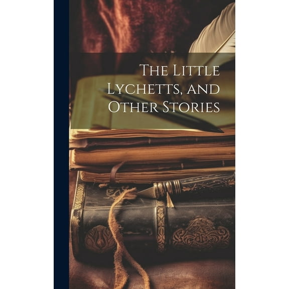 The Little Lychetts, and Other Stories (Hardcover)