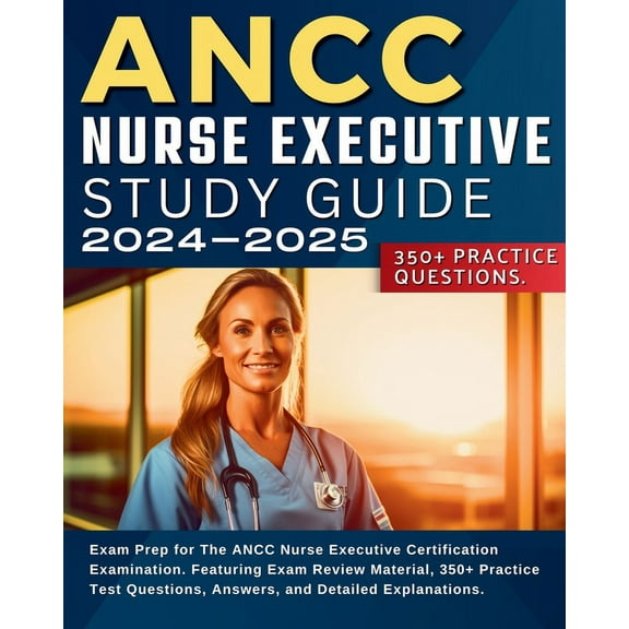ANCC Nurse Executive Study Guide: Exam Prep for The ANCC Nurse Executive Certification Examination. Featuring Exam Revie, (Paperback)