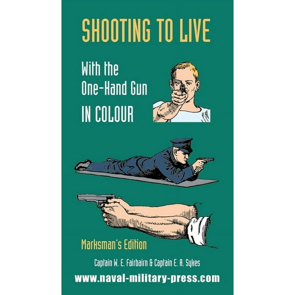SHOOTING TO LIVE With The One-Hand Gun in Colour - Marksman's Edition, (Hardcover)