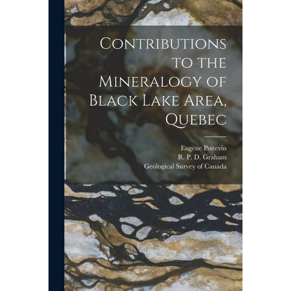 Contributions to the Mineralogy of Black Lake Area, Quebec [microform] (Paperback)