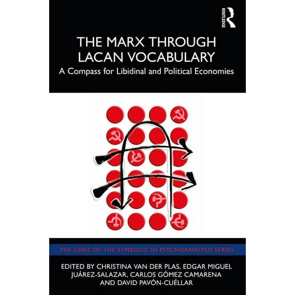 Lines of the Symbolic in Psychoanalysis The Marx Through Lacan Vocabulary: A Compass for Libidinal and Political Economies, (Paperback)