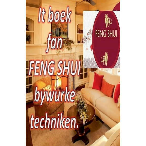 It Boek fan Feng Shui Bywurke Techniken., (Paperback)