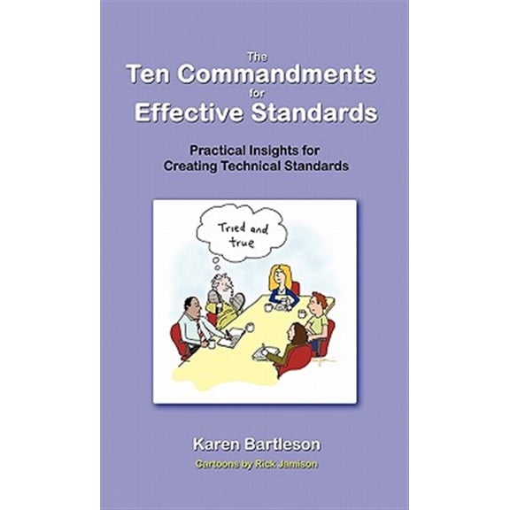 Pre-Owned The Ten Commandments for Effective Standards: Practical Insights for Creating Technical Standards (Paperback) by Karen Bartleson