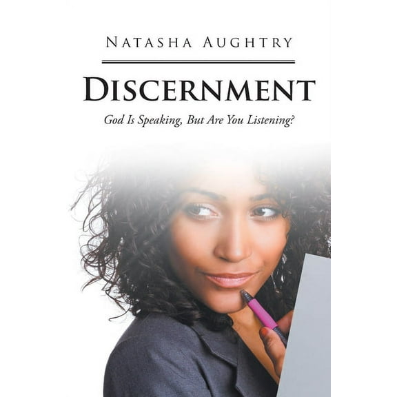 Discernment: God Is Speaking, But Are You Listening?, (Paperback)