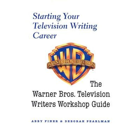 Tv Series Writing Starting Your Television Writing Career : The Warner Bros. Television Writiers Workshop Guide ()