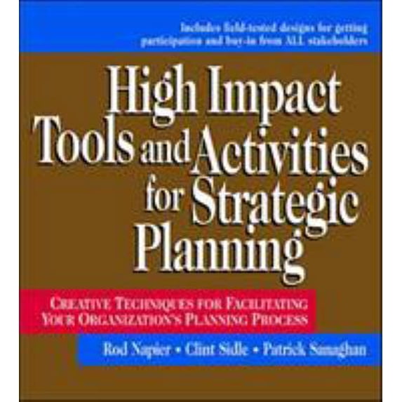 Pre-Owned High Impact Tools and Activities for Strategic Planning: Creative Techniques for Facilitating Your Organization's Planning Process (Hardcover) 0079137261 9780079137265