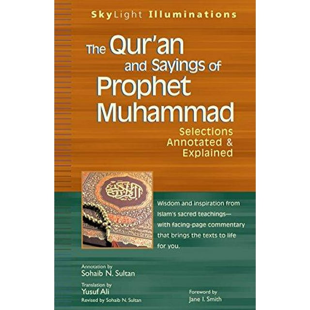 The Qur'an and Sayings of Prophet Muhammad: Selections Annotated & Explained (SkyLight Illuminations)