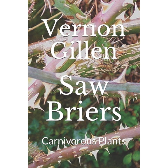 Saw Briers: Carnivorous Plants (Paperback)