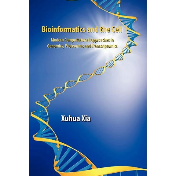 Bioinformatics and the Cell: Modern Computational Approaches in Genomics, Proteomics and Transcriptomics, (Paperback)