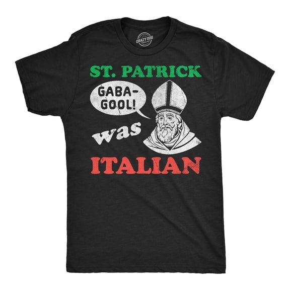 Mens Funny T Shirts St Patrick Was Italian Sarcastic St. Paddys Day Tee For Men Graphic Tees