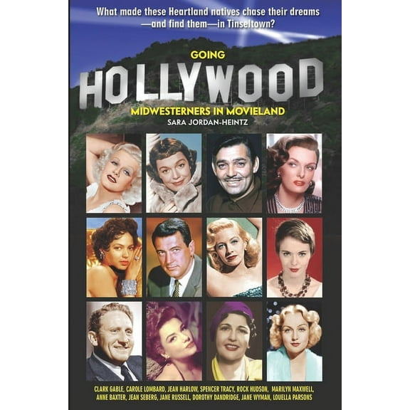 Going Hollywood: Midwesterners in Movieland (Paperback) by Sara Jordan-Heintz