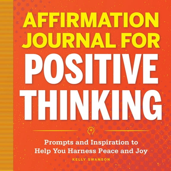 Affirmation Journal for Positive Thinking: Prompts and Inspiration to Help You Harness Peace and Joy, (Paperback)