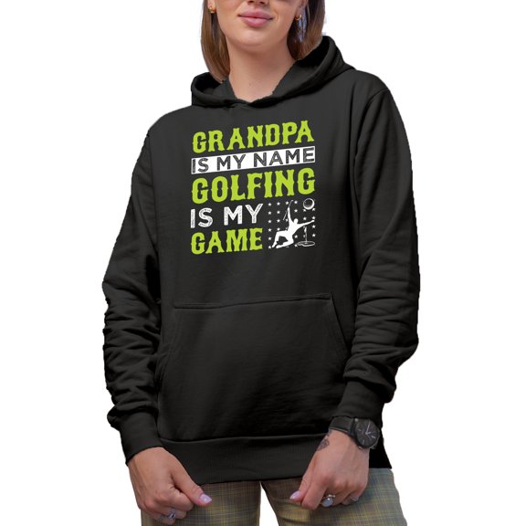 Grandpa Is My Name, Golfing Is My Game Quote for a Grandfather Golf Player, Golfing or Golfer Themed Merch Gift, Black Hooded Sweatshirt or Hoodie, Small